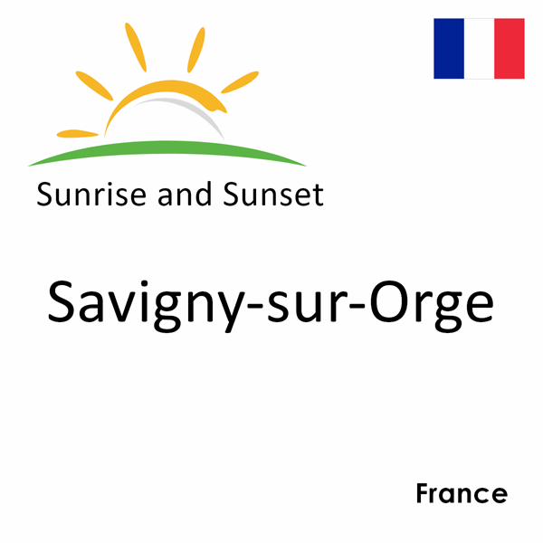 Sunrise and sunset times for Savigny-sur-Orge, France