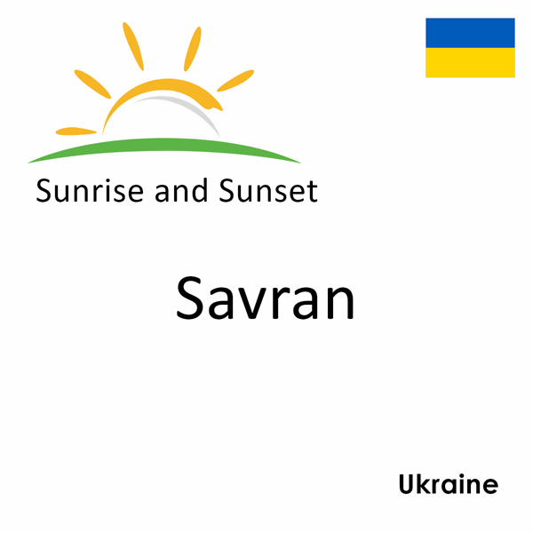 Sunrise and sunset times for Savran, Ukraine