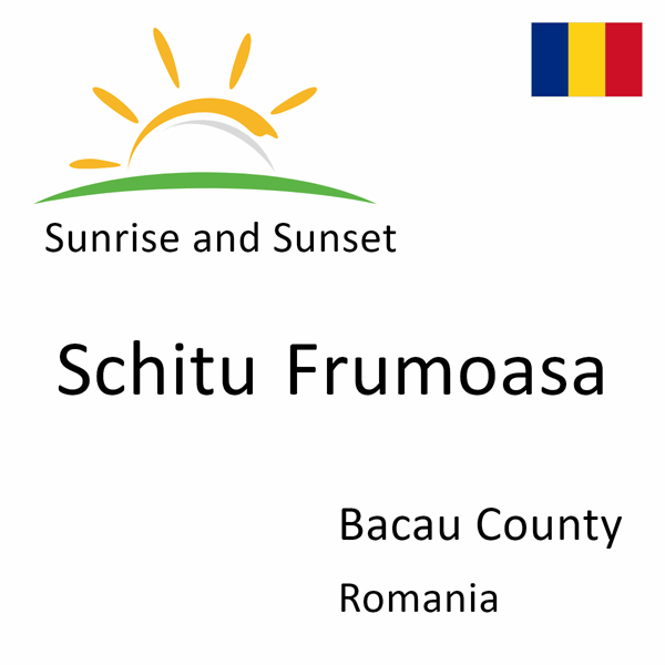 Sunrise and sunset times for Schitu Frumoasa, Bacau County, Romania