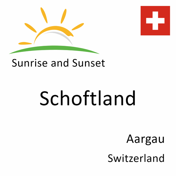 Sunrise and sunset times for Schoftland, Aargau, Switzerland