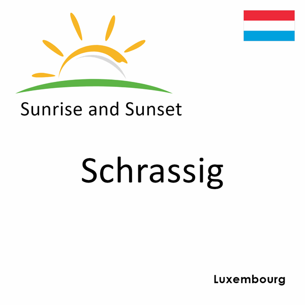 Sunrise and sunset times for Schrassig, Luxembourg