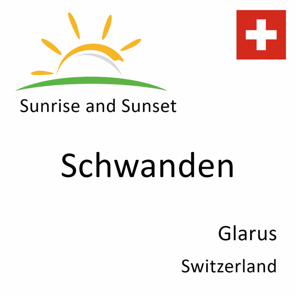 Sunrise and sunset times for Schwanden, Glarus, Switzerland