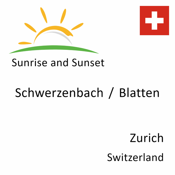 Sunrise and sunset times for Schwerzenbach / Blatten, Zurich, Switzerland