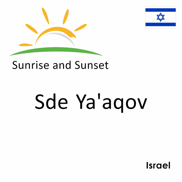 Sunrise and sunset times for Sde Ya'aqov, Israel