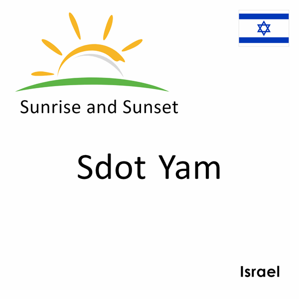 Sunrise and sunset times for Sdot Yam, Israel