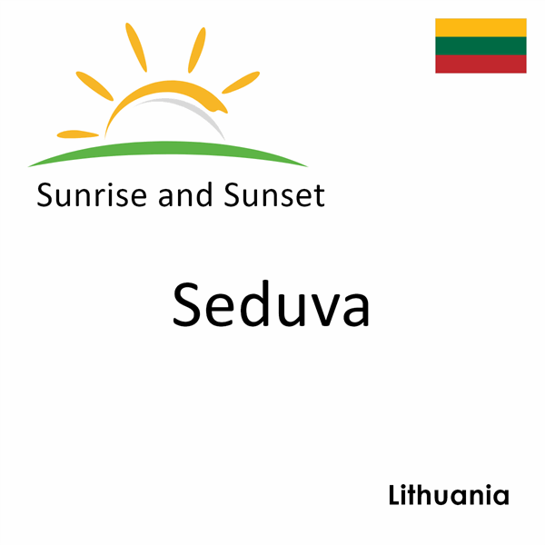 Sunrise and sunset times for Seduva, Lithuania