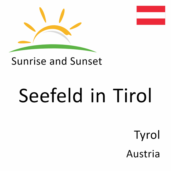 Sunrise and sunset times for Seefeld in Tirol, Tyrol, Austria