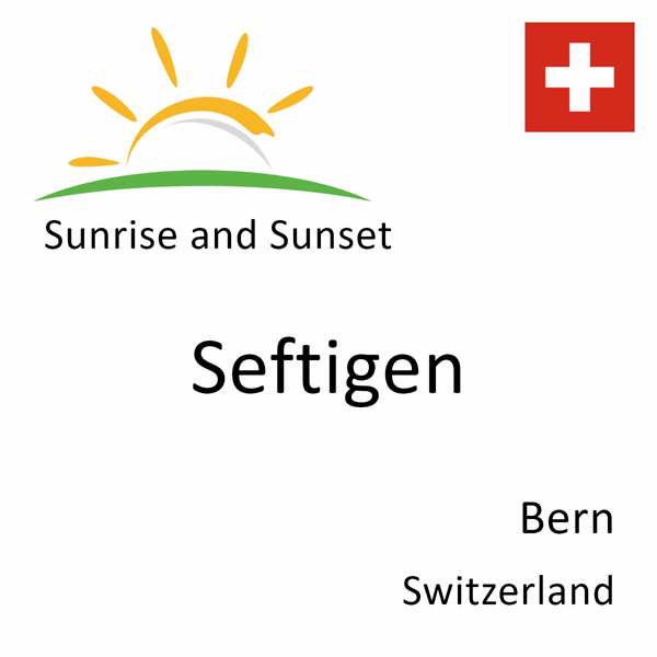 Sunrise and sunset times for Seftigen, Bern, Switzerland