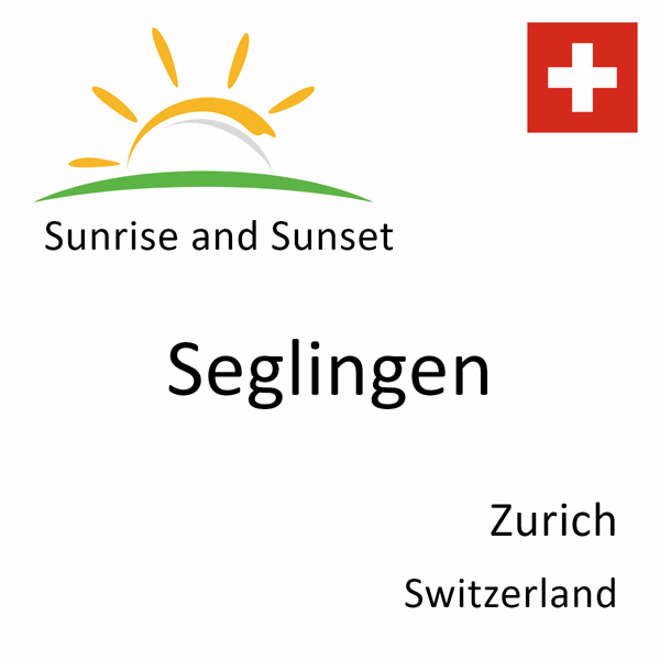 Sunrise and sunset times for Seglingen, Zurich, Switzerland