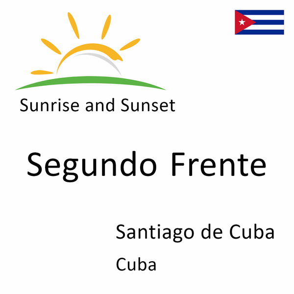 Sunrise and sunset times for Segundo Frente, Santiago de Cuba, Cuba