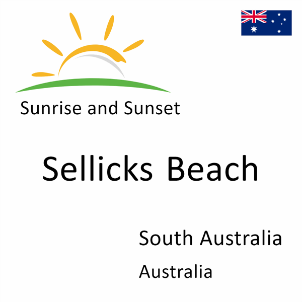 Sunrise and sunset times for Sellicks Beach, South Australia, Australia