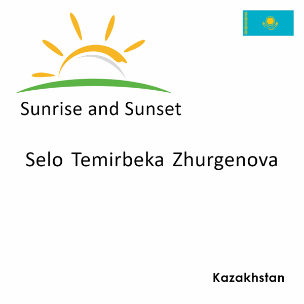 Sunrise and sunset times for Selo Temirbeka Zhurgenova, Kazakhstan