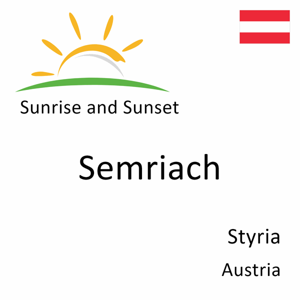 Sunrise and sunset times for Semriach, Styria, Austria