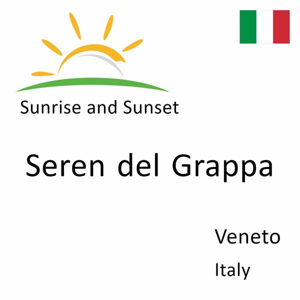 Sunrise and sunset times for Seren del Grappa, Veneto, Italy