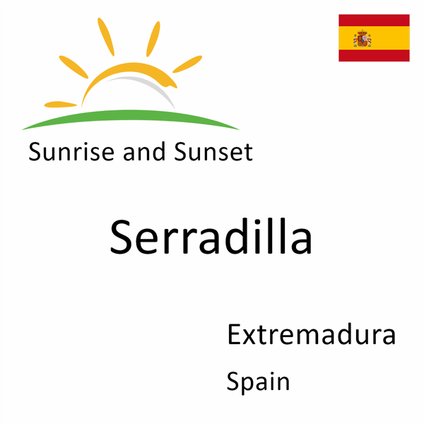 Sunrise and sunset times for Serradilla, Extremadura, Spain