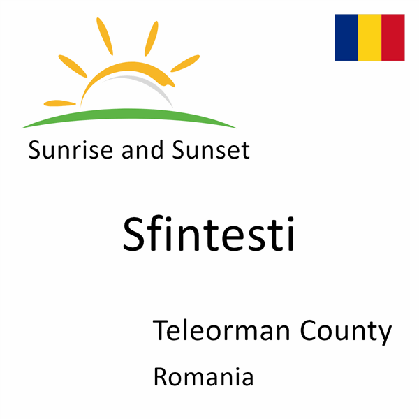 Sunrise and sunset times for Sfintesti, Teleorman County, Romania