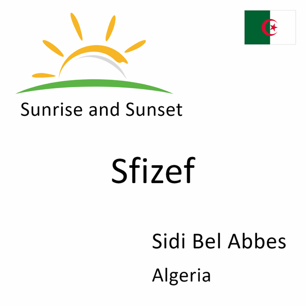 Sunrise and sunset times for Sfizef, Sidi Bel Abbes, Algeria