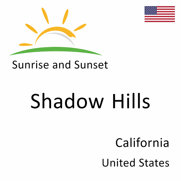 Sunrise and sunset times for Shadow Hills, California, United States