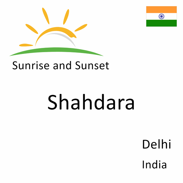 Sunrise and sunset times for Shahdara, Delhi, India