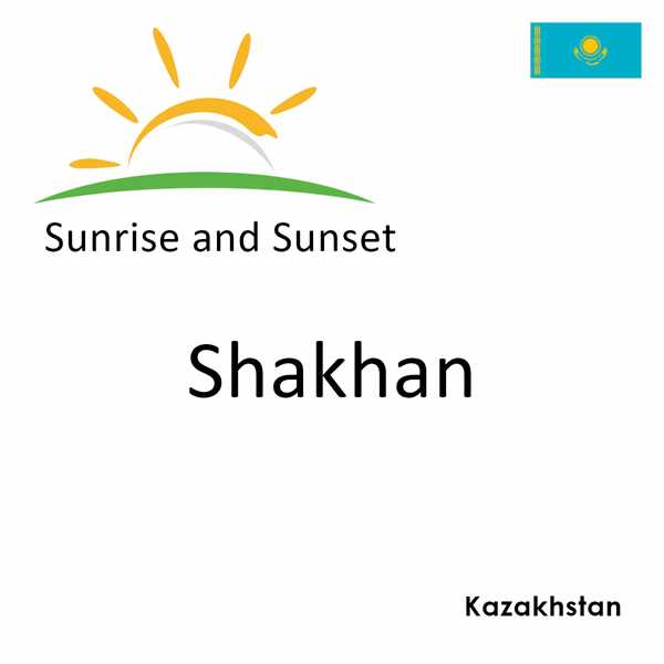 Sunrise and sunset times for Shakhan, Kazakhstan