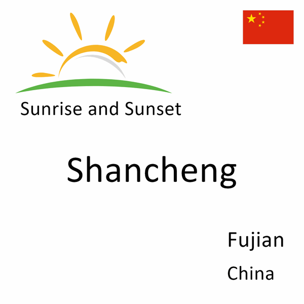 Sunrise and sunset times for Shancheng, Fujian, China