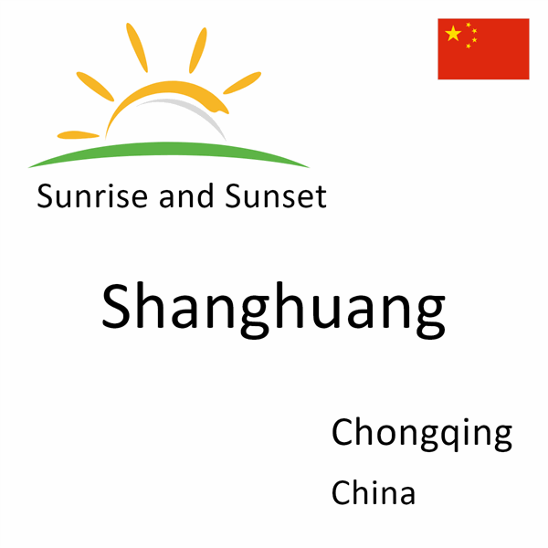 Sunrise and sunset times for Shanghuang, Chongqing, China