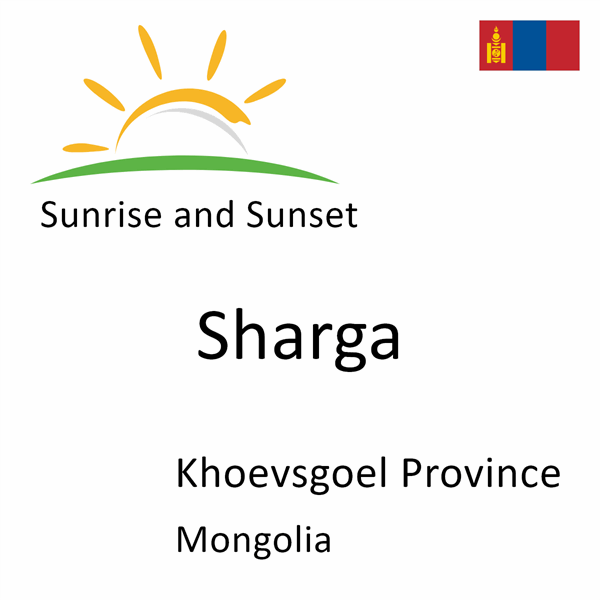 Sunrise and sunset times for Sharga, Khoevsgoel Province, Mongolia