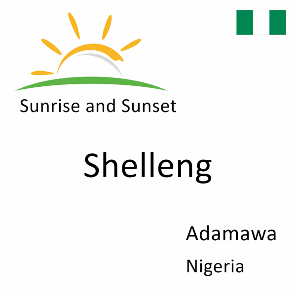 Sunrise and sunset times for Shelleng, Adamawa, Nigeria