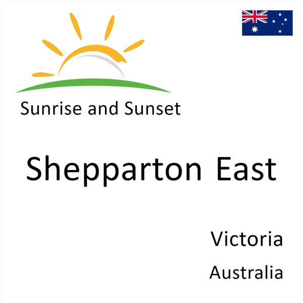 Sunrise and sunset times for Shepparton East, Victoria, Australia