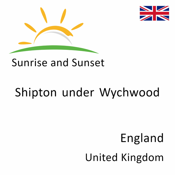 Sunrise and sunset times for Shipton under Wychwood, England, United Kingdom