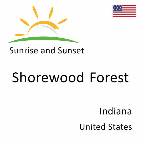 Sunrise and sunset times for Shorewood Forest, Indiana, United States