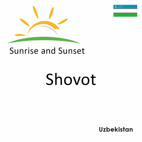 Sunrise and sunset times for Shovot, Uzbekistan