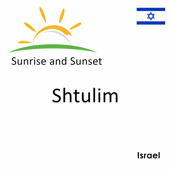 Sunrise and sunset times for Shtulim, Israel