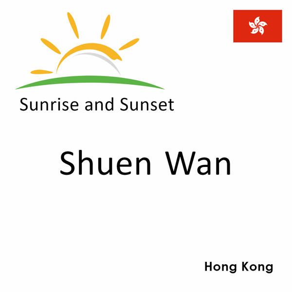 Sunrise and sunset times for Shuen Wan, Hong Kong