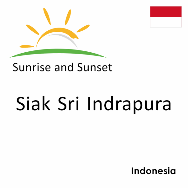 Sunrise and sunset times for Siak Sri Indrapura, Indonesia