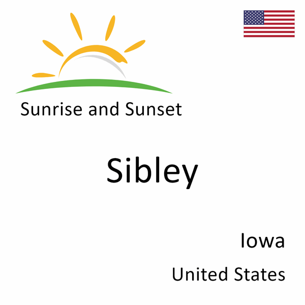 Sunrise and sunset times for Sibley, Iowa, United States