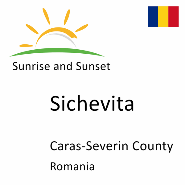 Sunrise and sunset times for Sichevita, Caras-Severin County, Romania