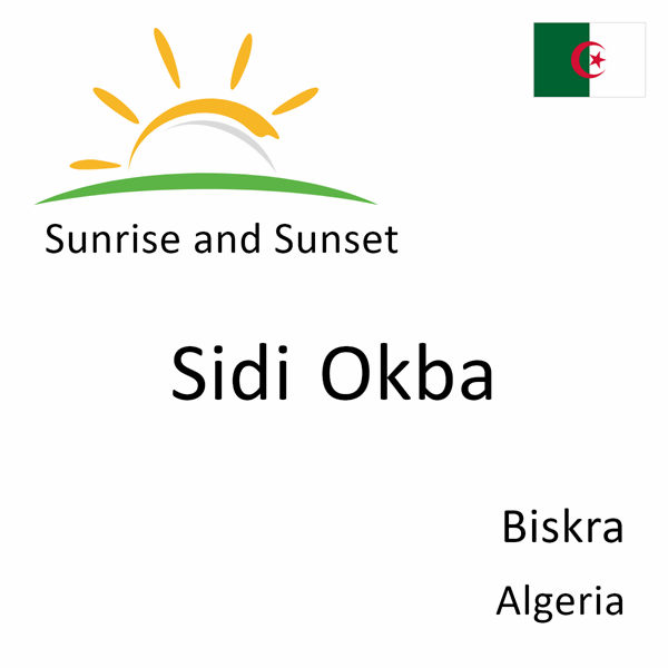 Sunrise and sunset times for Sidi Okba, Biskra, Algeria