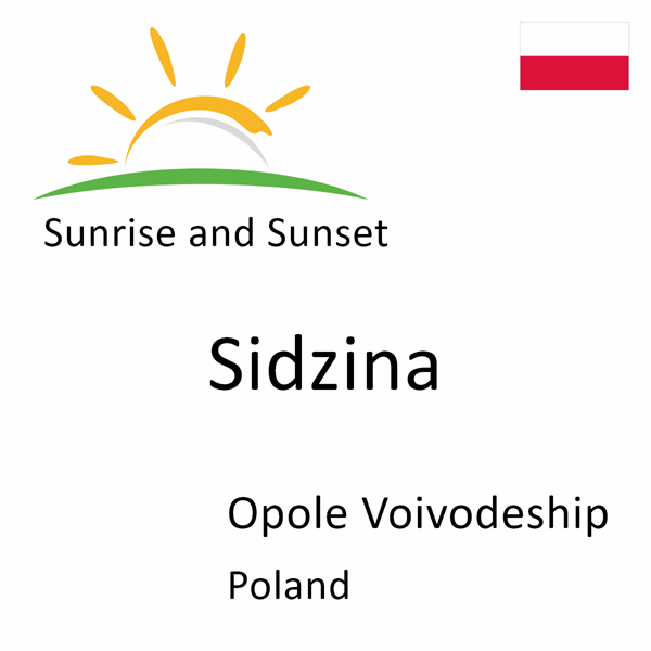 Sunrise and sunset times for Sidzina, Opole Voivodeship, Poland