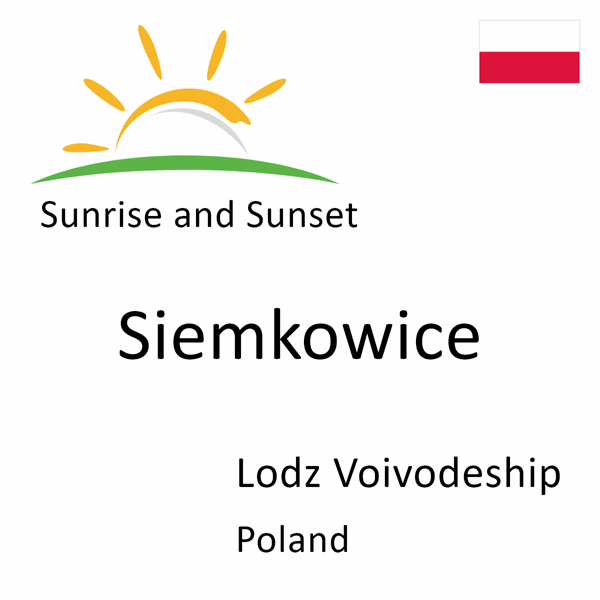 Sunrise and sunset times for Siemkowice, Lodz Voivodeship, Poland