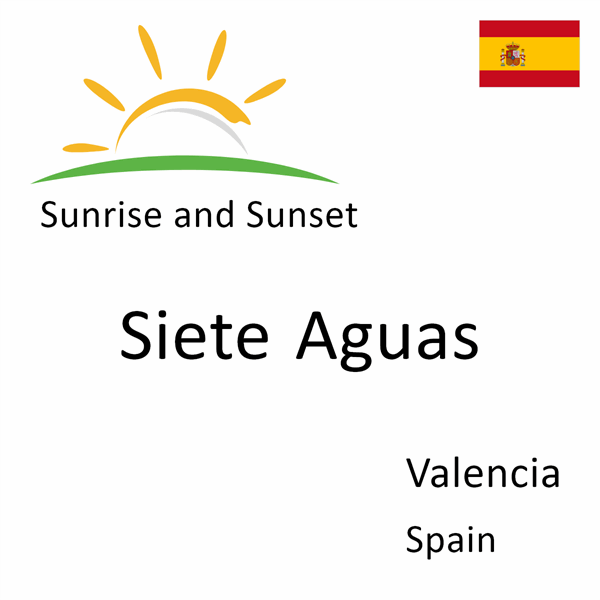 Sunrise and sunset times for Siete Aguas, Valencia, Spain