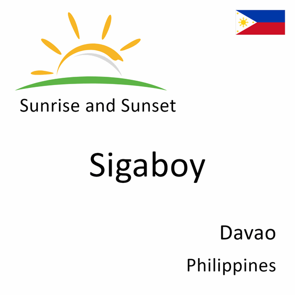 Sunrise and sunset times for Sigaboy, Davao, Philippines