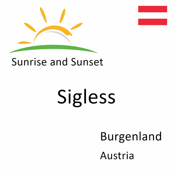 Sunrise and sunset times for Sigless, Burgenland, Austria