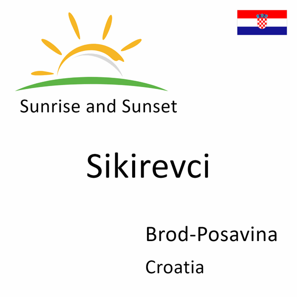 Sunrise and sunset times for Sikirevci, Brod-Posavina, Croatia