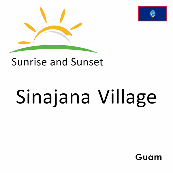 Sunrise and sunset times for Sinajana Village, Guam