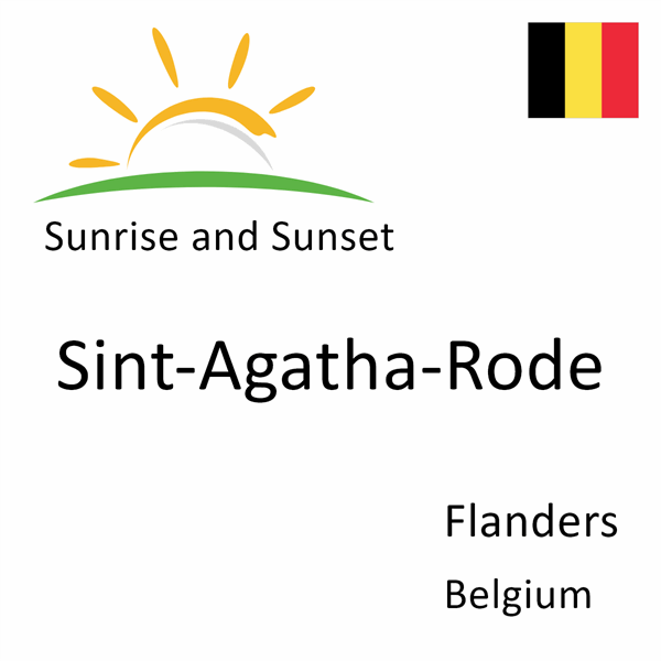 Sunrise and sunset times for Sint-Agatha-Rode, Flanders, Belgium