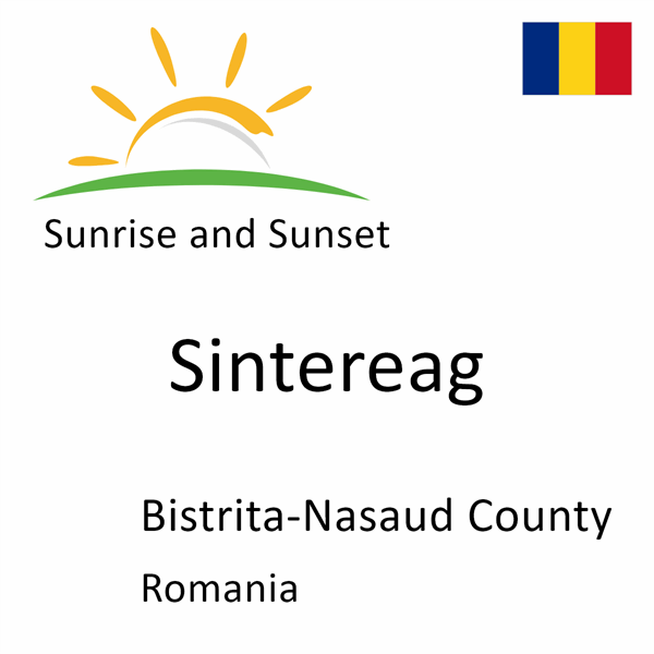 Sunrise and sunset times for Sintereag, Bistrita-Nasaud County, Romania