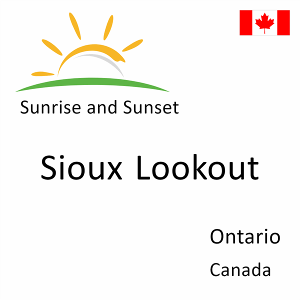 Sunrise and sunset times for Sioux Lookout, Ontario, Canada