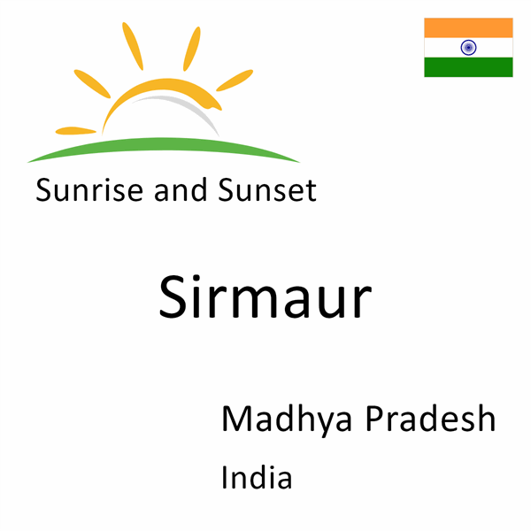 Sunrise and sunset times for Sirmaur, Madhya Pradesh, India