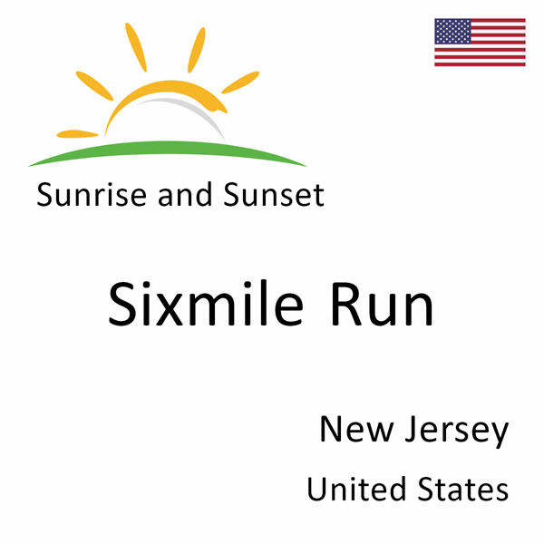 Sunrise and sunset times for Sixmile Run, New Jersey, United States